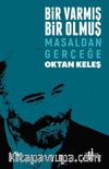 Bir Varmış Bir Olmuş & Masaldan Gerçeğe