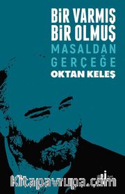 Bir Varmış Bir Olmuş <br /> Masaldan Gerçeğe