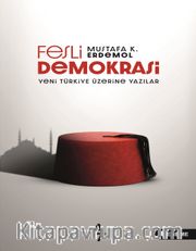 Fesli Demokrasi <br /> Yeni Türkiye Üzerine Yazılar