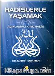Hadislerle Yaşamak <br /> Açıklamalı Kırk Hadis