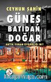 Güneş Batıdan Doğar & Antik Yunan Uygarlığı mı?