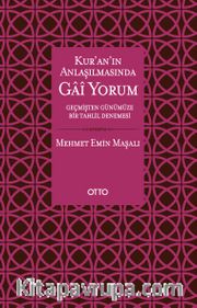 Kur’an’ın Anlaşılmasında Gai Yorum <br /> Geçmişten Günümüze Bir Tahlil Denemesi