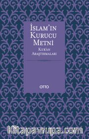 İslam'ın Kurucu Metni <br /> Kur'an Araştırmaları