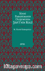 Sünni Paradigmanın Oluşumunda Şafi’i’nin Rolü