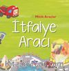 Minik Araçlar - İtfaiye Aracı