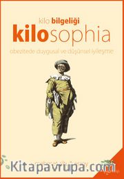 Kilo Bilgeliği Kilosophia <br /> Obezitede Duygusal ve Düşünsel İyileşme