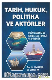 Tarih, Hukuk, Politika ve Aktörler Doğu Akdeniz ve Kıbrıs’ta Strateji ve Güvenlik