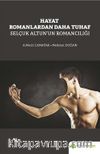 Hayat Romanlardan Daha Tuhaf Selçuk Altun’un Romancılığı