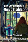 Her Şey Bittiğinde Umut Fısıldar