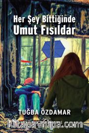 Her Şey Bittiğinde Umut Fısıldar