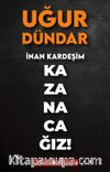 İnan Kardeşim Kazanacağız!