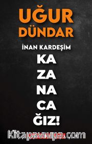 İnan Kardeşim Kazanacağız!