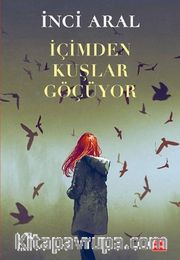İçimden Kuşlar Göçüyor