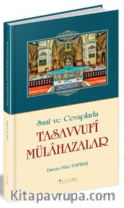Sual ve Cevaplarla Tasavvufi Mülahazalar