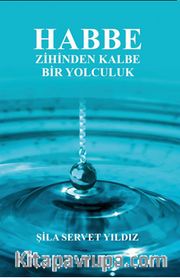 Habbe <br /> Zihinden Kalbe Bir Yolculuk