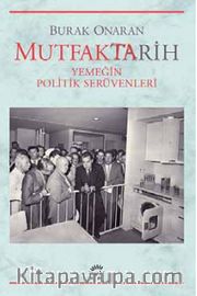 Mutfaktarih <br /> Yemeğin Politik Serüvenleri