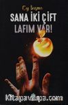 Ey İnsan Sana İki Çift Lafım Var!