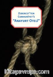 Zebercet’ten Cumhuriyete “Anayurt Oteli”
