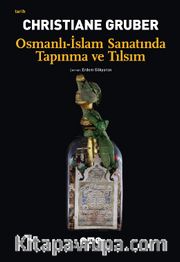 Osmanlı-İslam Sanatında Tapınma ve Tılsım