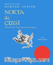 Nokta ile Çizgi <br /> Romantik Bir Temel Matematik Hikayesi
