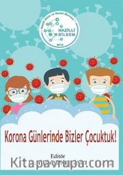 Korona Günlerinde Bizler Çocuktuk!