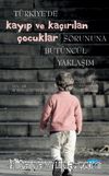 Türkiye'de Kayıp ve Kaçırılan Çocuklar Sorununa Bütüncül Yaklaşım