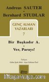 Genç Alman Yazarları 7 / Bir Başkadır A. - Ver, Parayı!