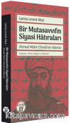 Bir Mutasavvıfın Siyasi Hatıraları & İnceleme-Metin, Belgeler ve Resimler