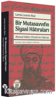 Bir Mutasavvıfın Siyasi Hatıraları <br /> İnceleme-Metin, Belgeler ve Resimler