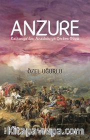 Anzure - Kafkasya'dan Anadolu'ya Çerkes Göçü