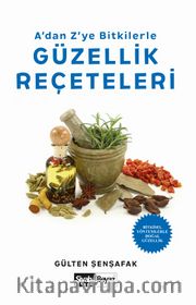 A’dan Z’ye Bitkilerle Güzellik Reçeteleri