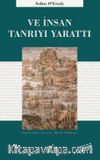 Ve İnsan Tanrı'yı Yarattı