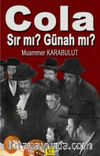 Cola Sır mı? Günah mı?
