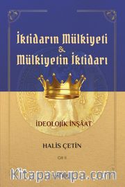 İktidarın Mülkiyeti ve Mülkiyetin İktidarı İdeolojik İnşaat (Cilt 2)
