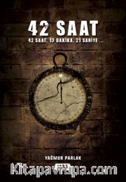 42 Saat <br /> 42 Saat, 13 Dakika, 21 Saniye