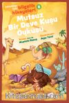 Mutsuz Bir Deve Kuşu Öyküsü / Çocuklar için Bilgelik Hikayeleri 8