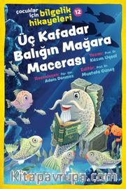 Üç Kafadar Balığın Mağara Macerası / Çocuklar için Bilgelik Hikayeleri 12