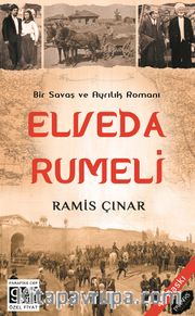Elveda Rumeli <br /> Savaş ve Ayrılık Romanı..