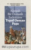 Konyalı Bir Osmanlı Sadrazamı Topal Osman Paşa