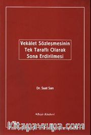 Vekalet Sözleşmelerinin Tek Taraflı Olarak Sona Ermesi