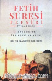 Fetih Suresi Tefsiri - İ'tila-i İslam <br /> İstanbul’un Tarihçesi ve Fethi