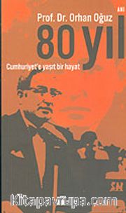80 Yıl Cumhuriyet'e Yaşıt Bir Hayat