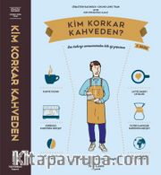 Kim Korkar Kahveden ? <br /> Kahve Kültürüne Dair Resimli Elkitabı