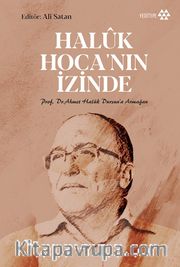 Haluk Hoca’nın İzinde <br /> Prof. Dr. Ahmet Haluk Dursun’a Armağan