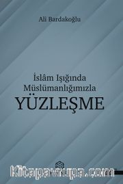İslam Işığında Müslümanlığımızla Yüzleşme