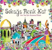 Sokağa Renk Kat <br /> Her Yaş İçin Boyama - Boya ve Kopar  