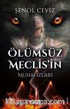 Ölümsüz Meclis’in Muhafızları