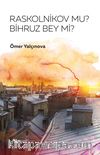 Raskolnikov mu Bihruz Bey mi?