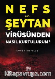 Nefs ve Şeytan Virüsünden Nasıl Kurtulurum?