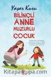 Bilinçli Anne Huzurlu Çocuk
